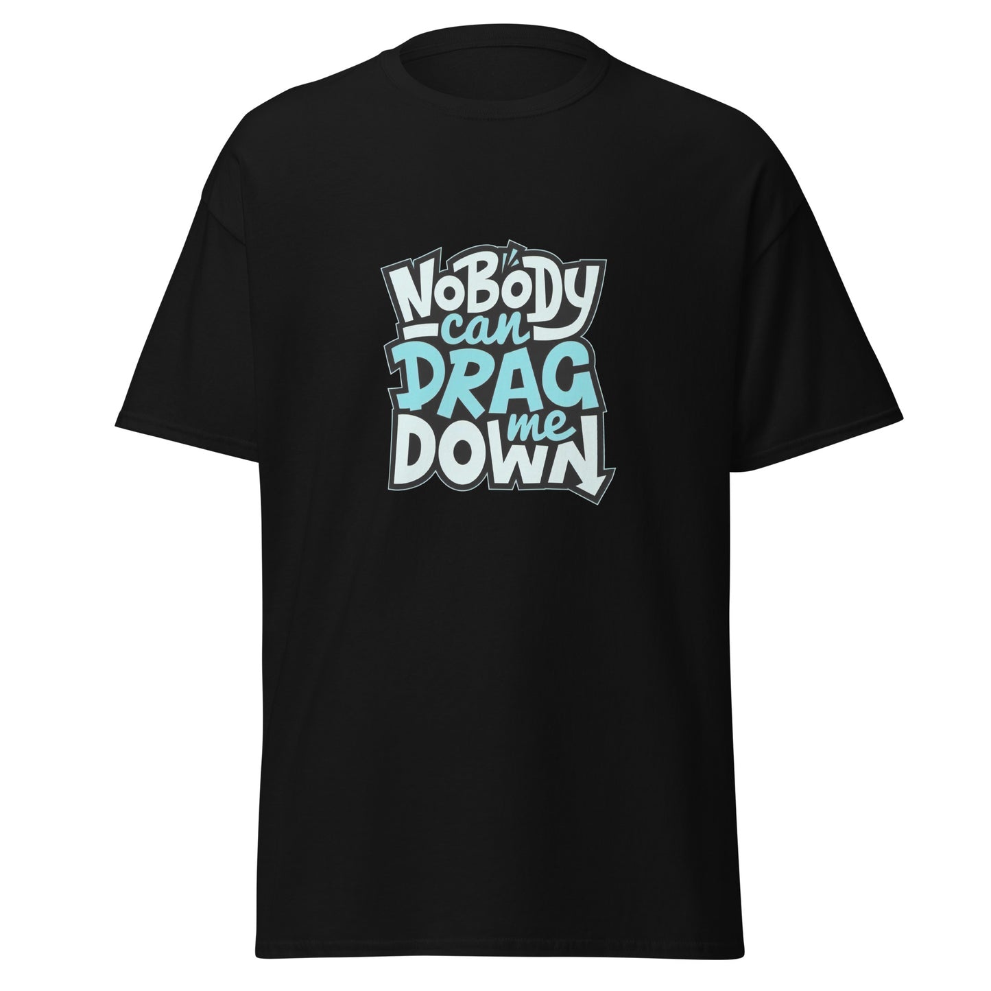 Nobody Can Drag Me Down Tee